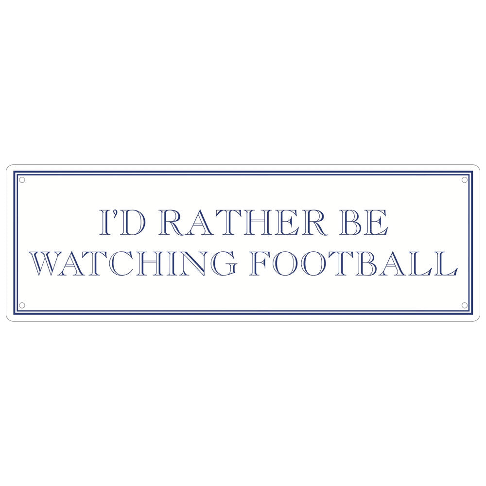 I’d Rather Be Watching Football Slim Tin Sign