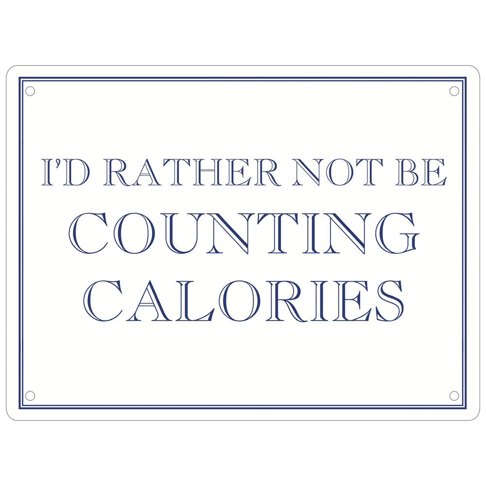 I’d Rather Not Be Counting Calories Mini Tin Sign