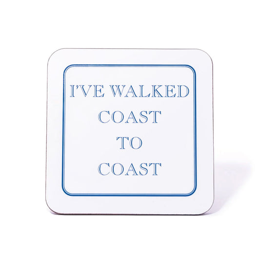 I've Walked Coast To Coast Coaster