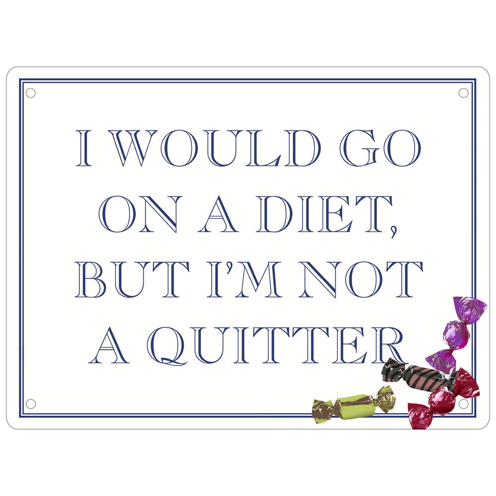 I Would Go On A Diet, But I’m Not A Quitter Mini Tin Sign