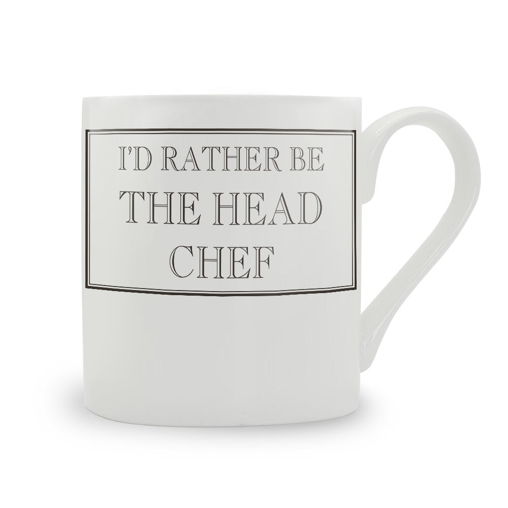I'd Rather Be The Head Chef Mug – Stubbs Mugs