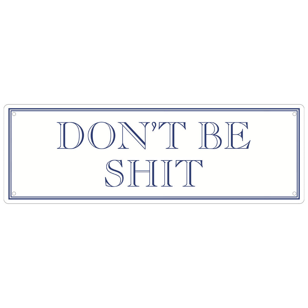 Don’t Be Shit Slim Tin Sign