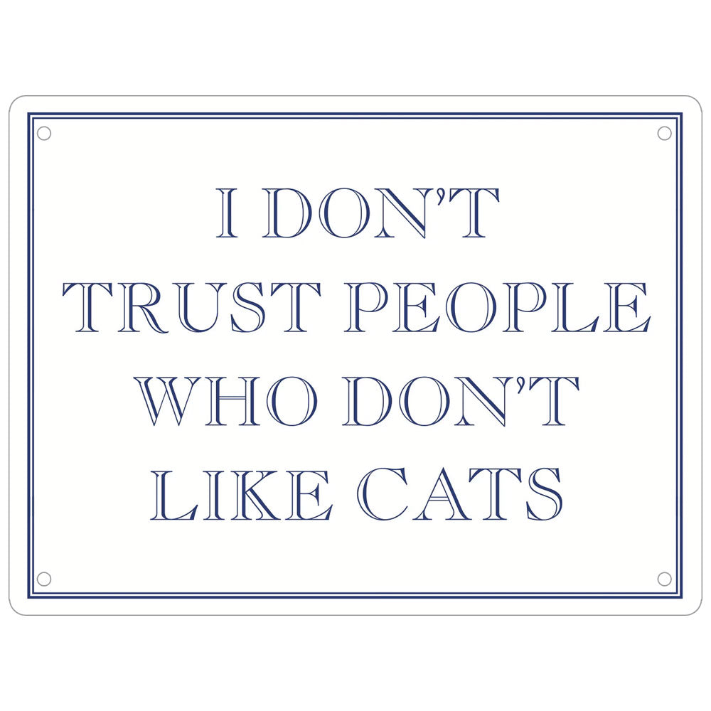 I Don't Trust People Who Don't Like Cats Mini Tin Sign