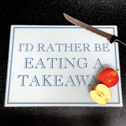 I'd Rather Be Eating A Takeaway Rectangular Chopping Board