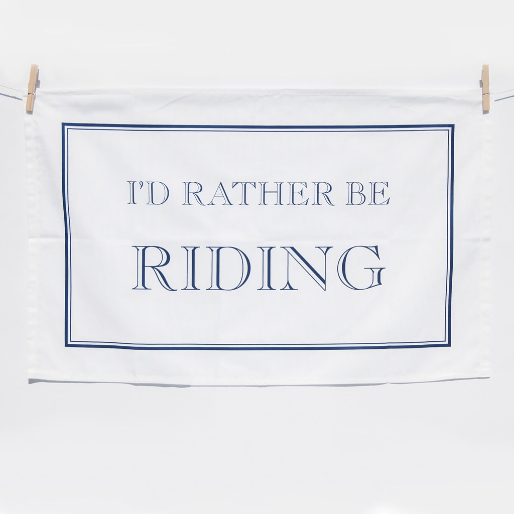 I'd Rather Be Riding Tea Towel