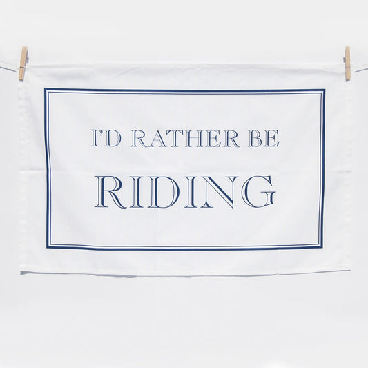 I'd Rather Be Riding Tea Towel