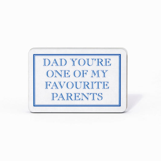 Dad You're One Of My Favourite Parents Magnet