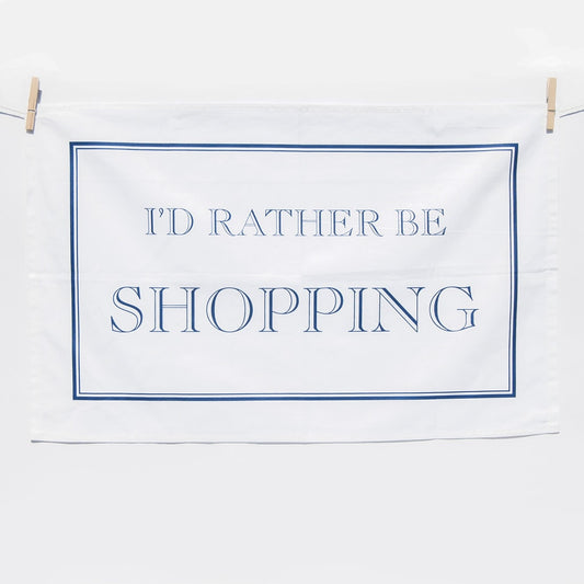 I'd Rather Be Shopping Tea Towel