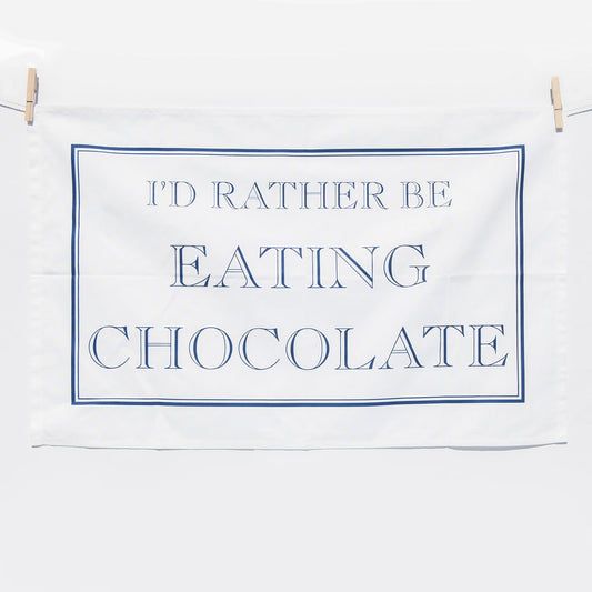I'd Rather Be Eating Chocolate Tea Towel