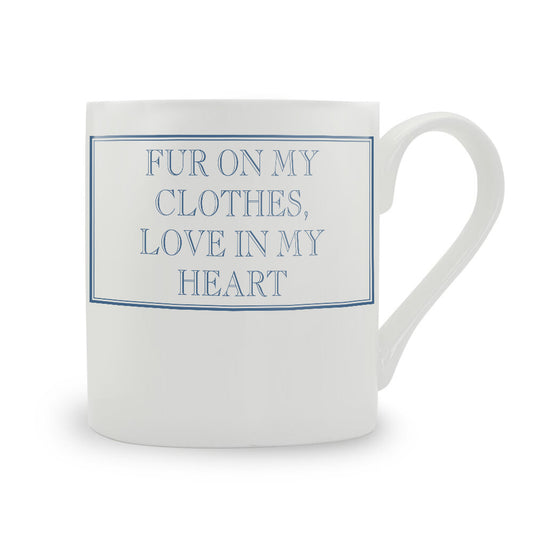Fur On My Clothes, Love In My Heart Mug