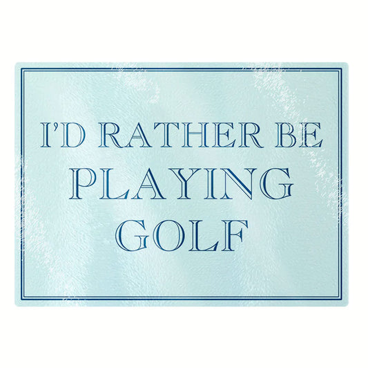 I'd Rather Be Playing Golf Rectangular Chopping Board