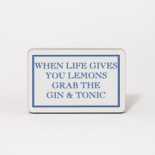 When Life Gives You Lemons Grab The Gin & Tonic Magnet
