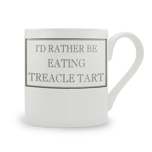 I'd Rather Be Eating Treacle Tart Mug