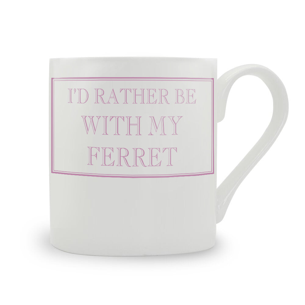 I'd Rather Be With My Ferret Mug
