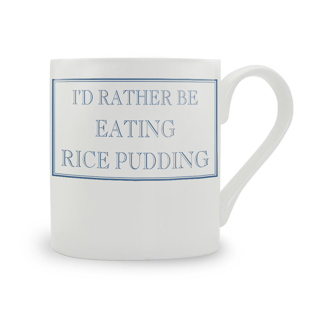 I'd Rather Be Eating Rice Pudding Mug