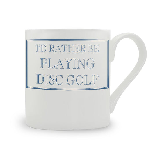 I'd Rather Be Playing Disc Golf Mug