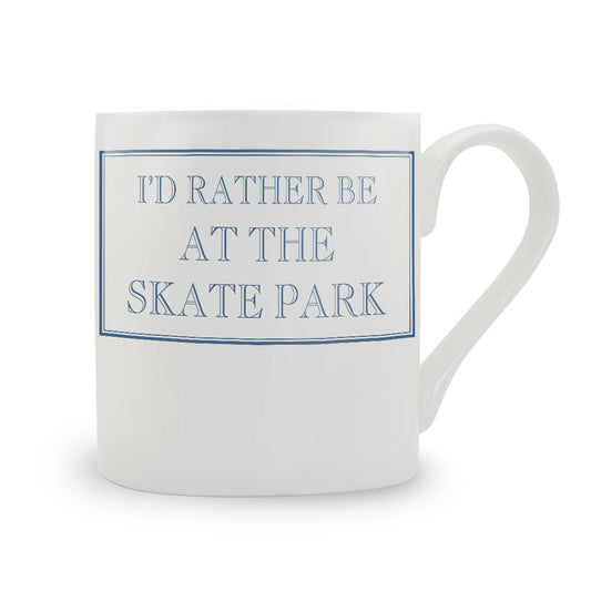 I'd Rather Be At The Skate Park Mug