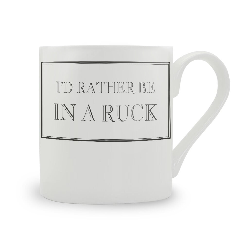 I'd Rather Be In A Ruck Mug