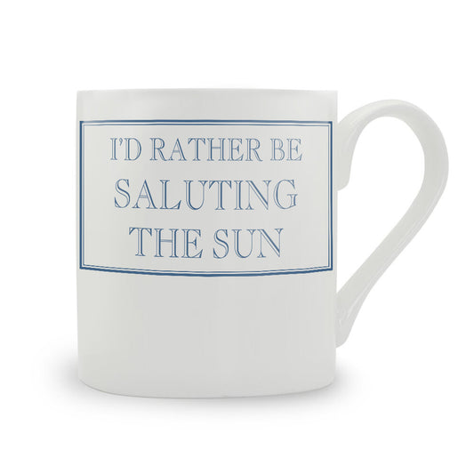 I'd Rather Be Saluting The Sun Mug