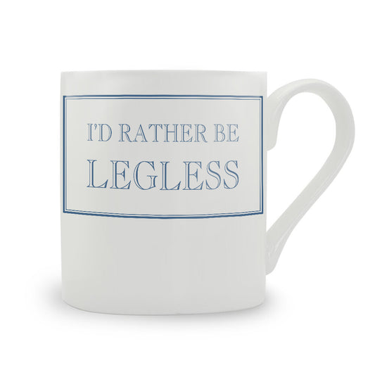 I'd Rather Be Legless Mug