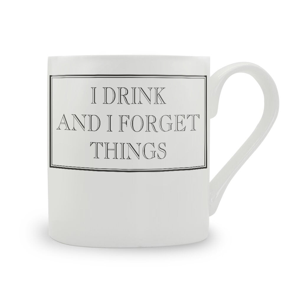 I Drink And I Forget Things Mug