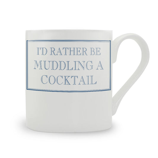 I'd Rather Be Muddling A Cocktail Mug