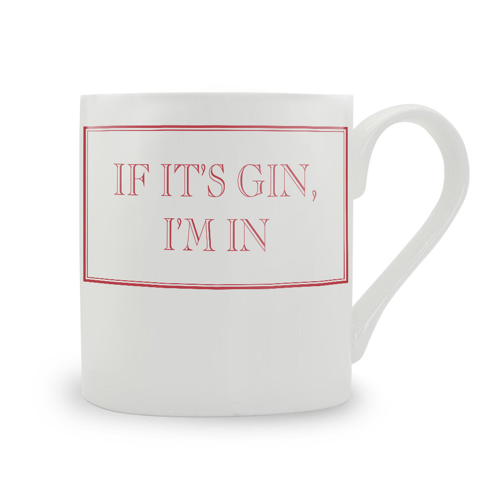 If It's Gin I'm In Mug