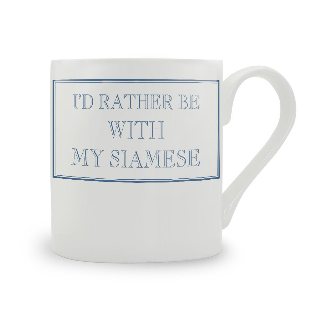 I'd Rather Be With  My Siamese Mug