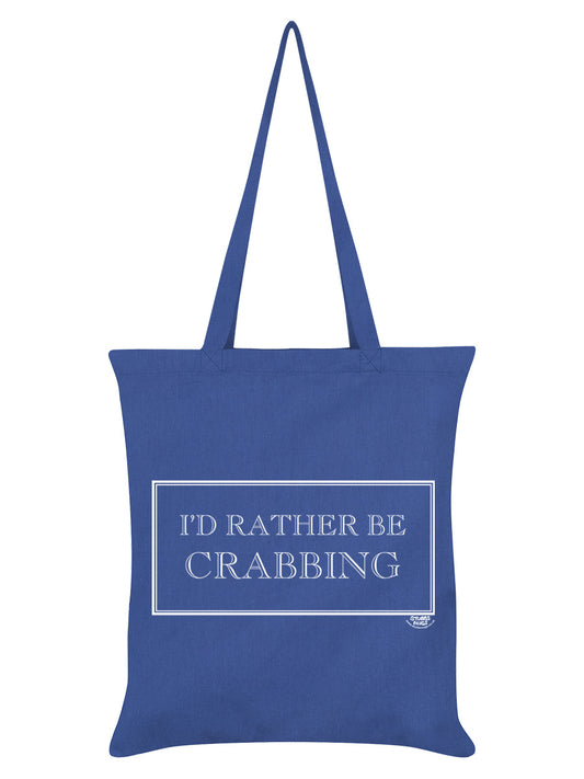 I'd Rather Be Crabbing Tote Bag