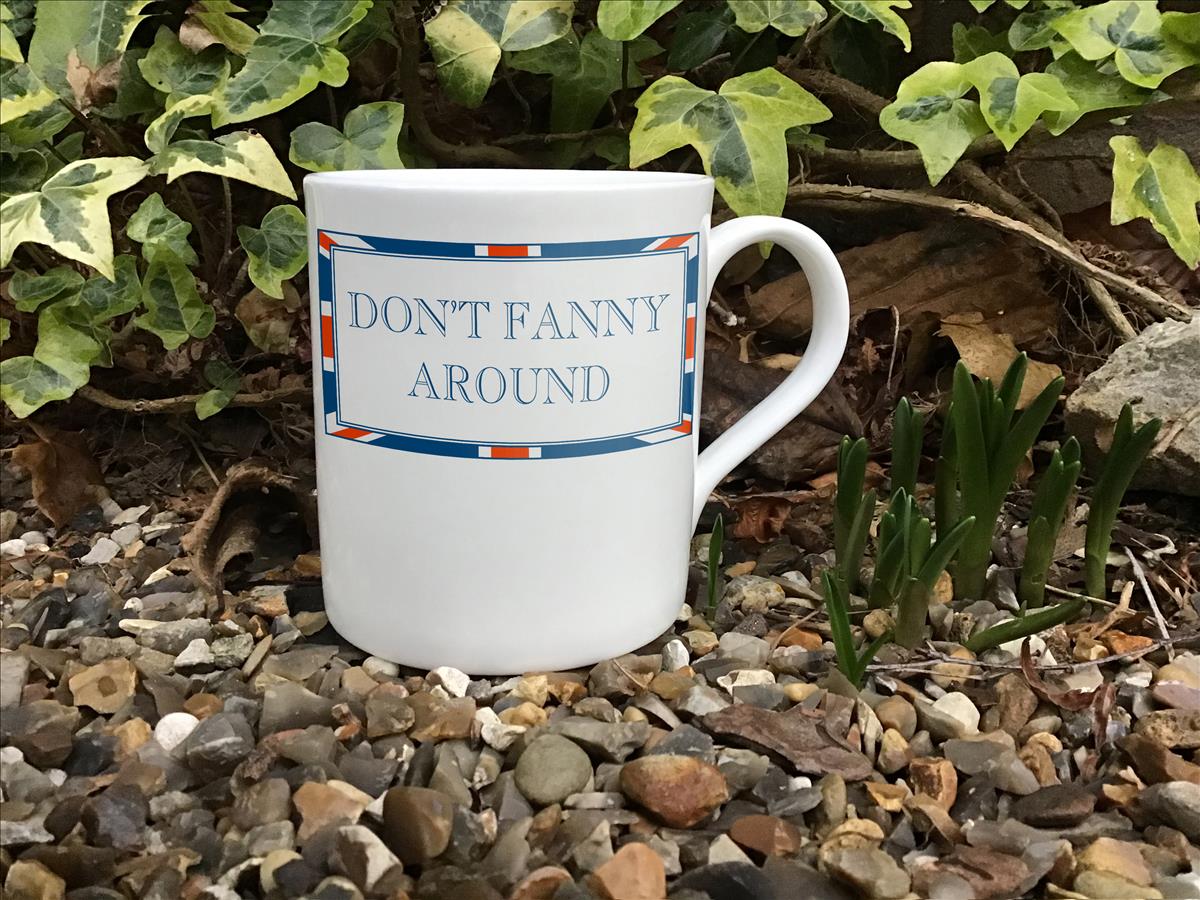 Terribly British Don't Fanny Around Mug