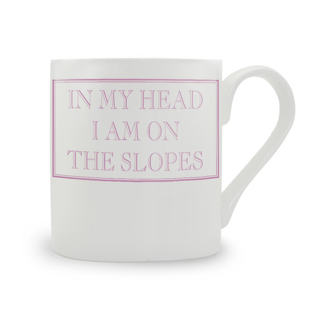 In My Head I Am On The Slopes Mug