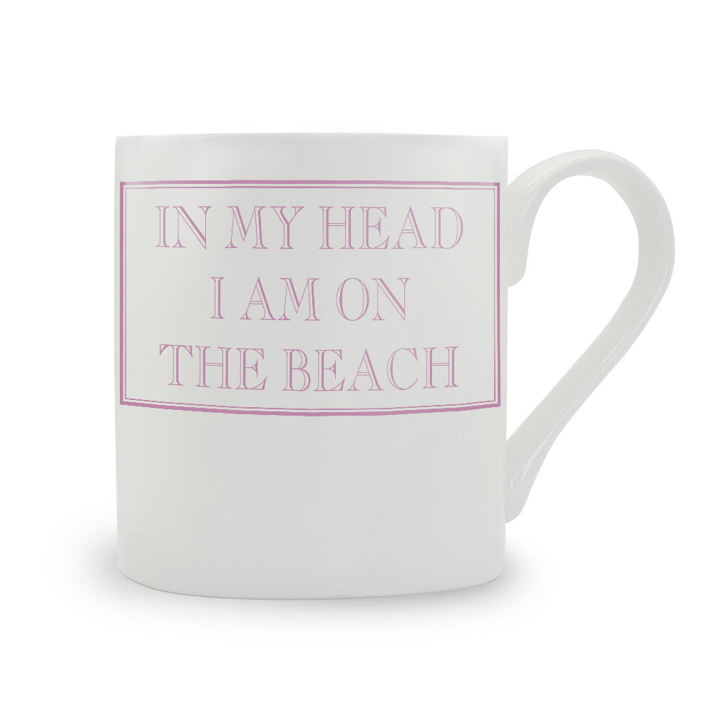 In My Head I Am On The Beach Mug