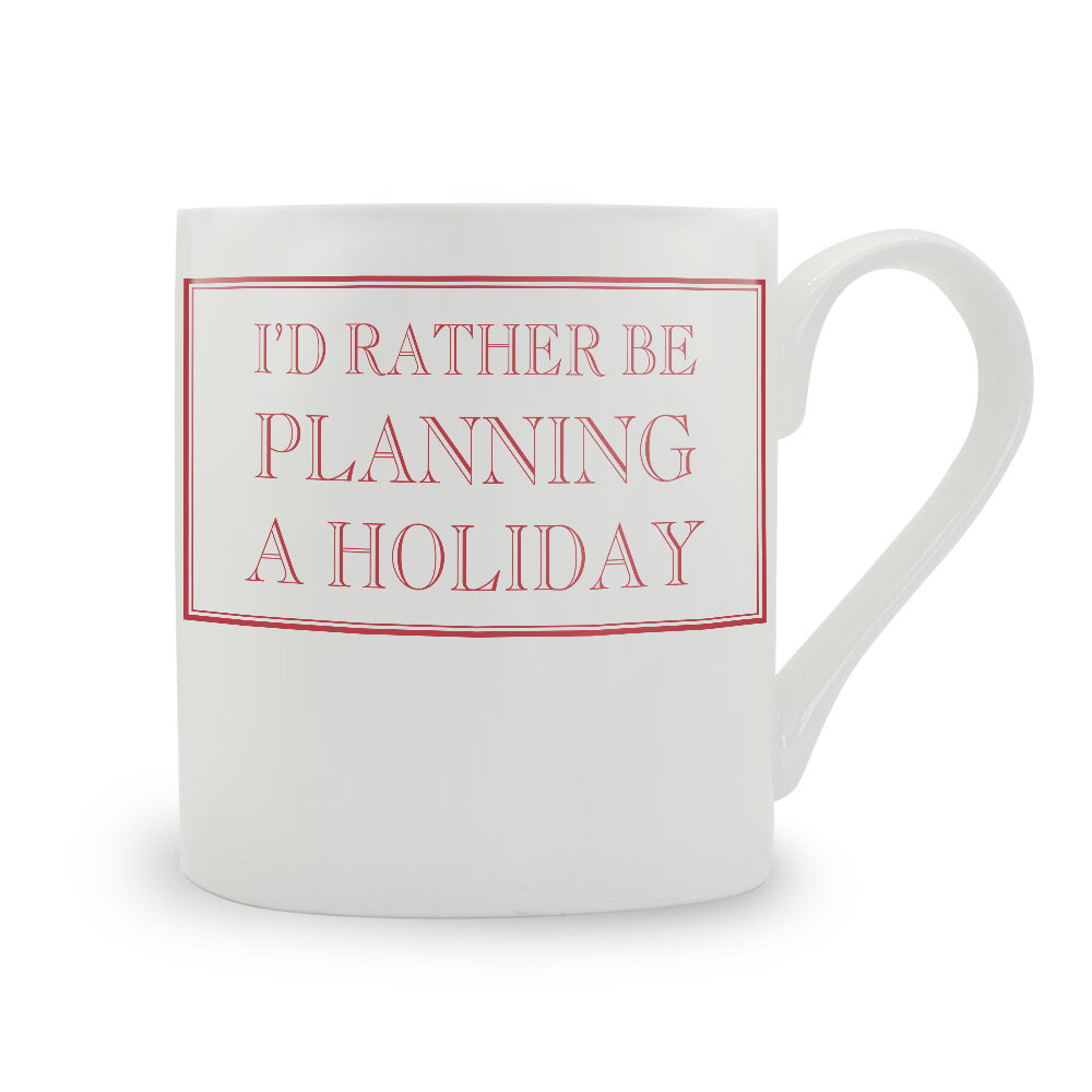 I'd Rather Be Planning A Holiday Mug