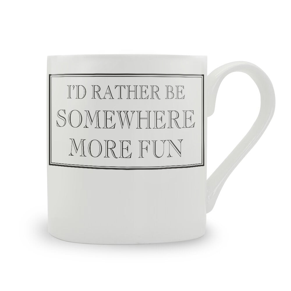 I'd Rather Be Somewhere More Fun Mug