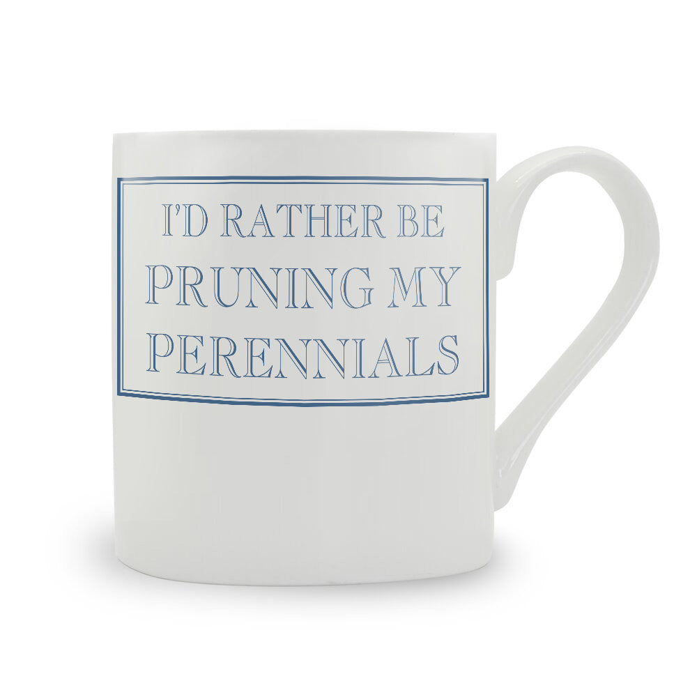 I'd Rather Be Pruning My Perennials Mug