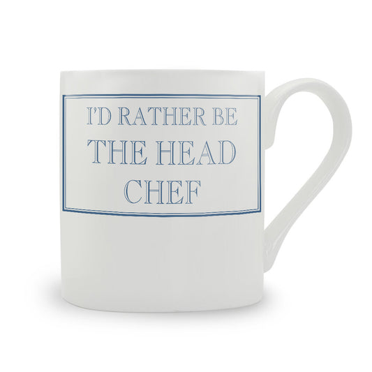 I'd Rather Be The Head Chef Mug