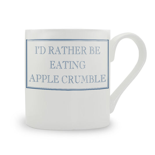 I'd Rather Be Eating Apple Crumble Mug