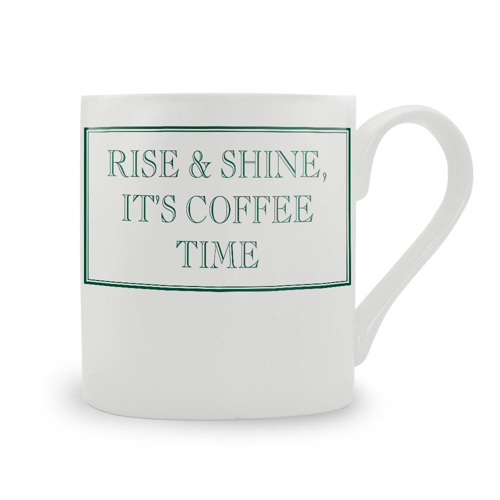 Rise & Shine, It's Coffee Time Mug