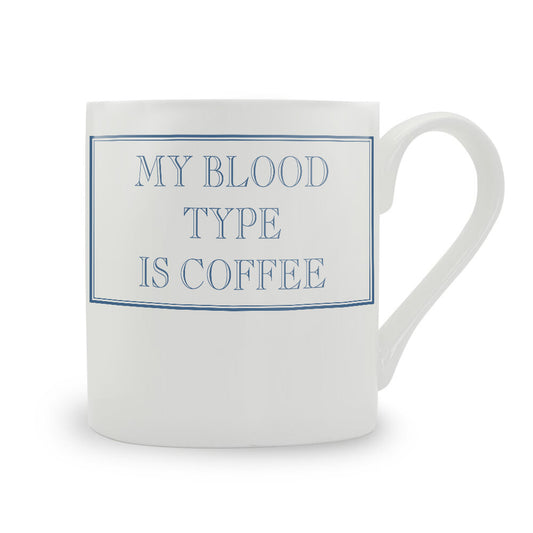 My Blood Type Is Coffee Mug