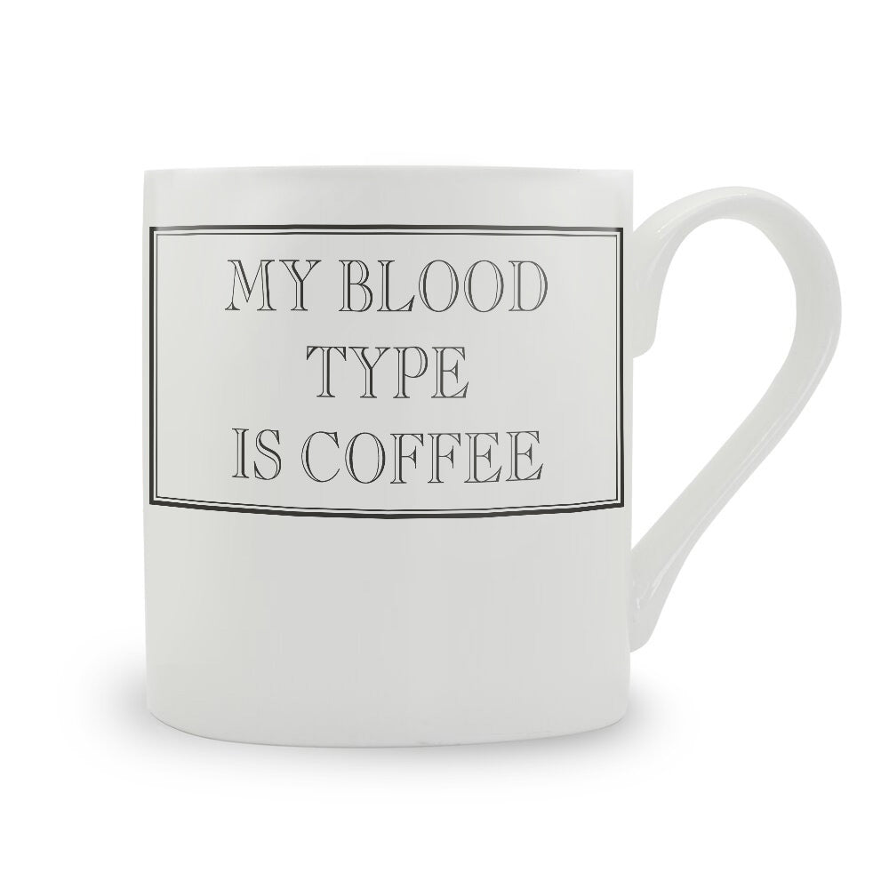 My Blood Type Is Coffee Mug