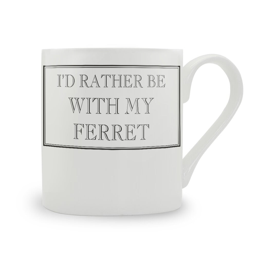 I'd Rather Be With My Ferret Mug