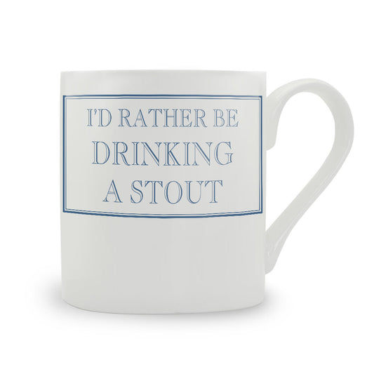 I'd Rather Be Drinking A Stout