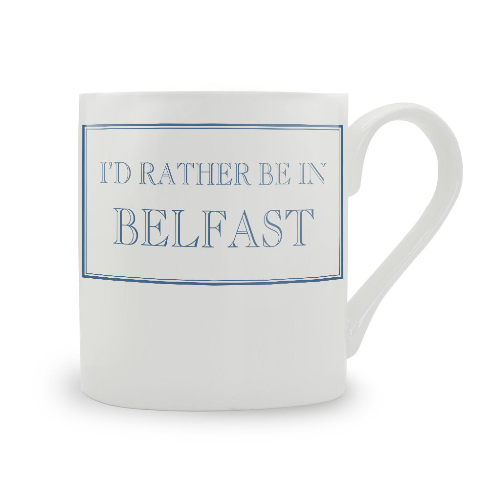 I'd Rather Be In Belfast Mug