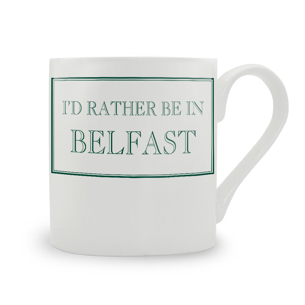 I'd Rather Be In Belfast Mug