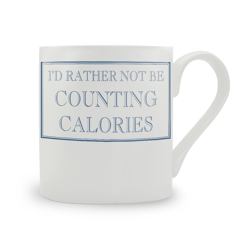 I'd Rather Not Be Counting Calories Mug