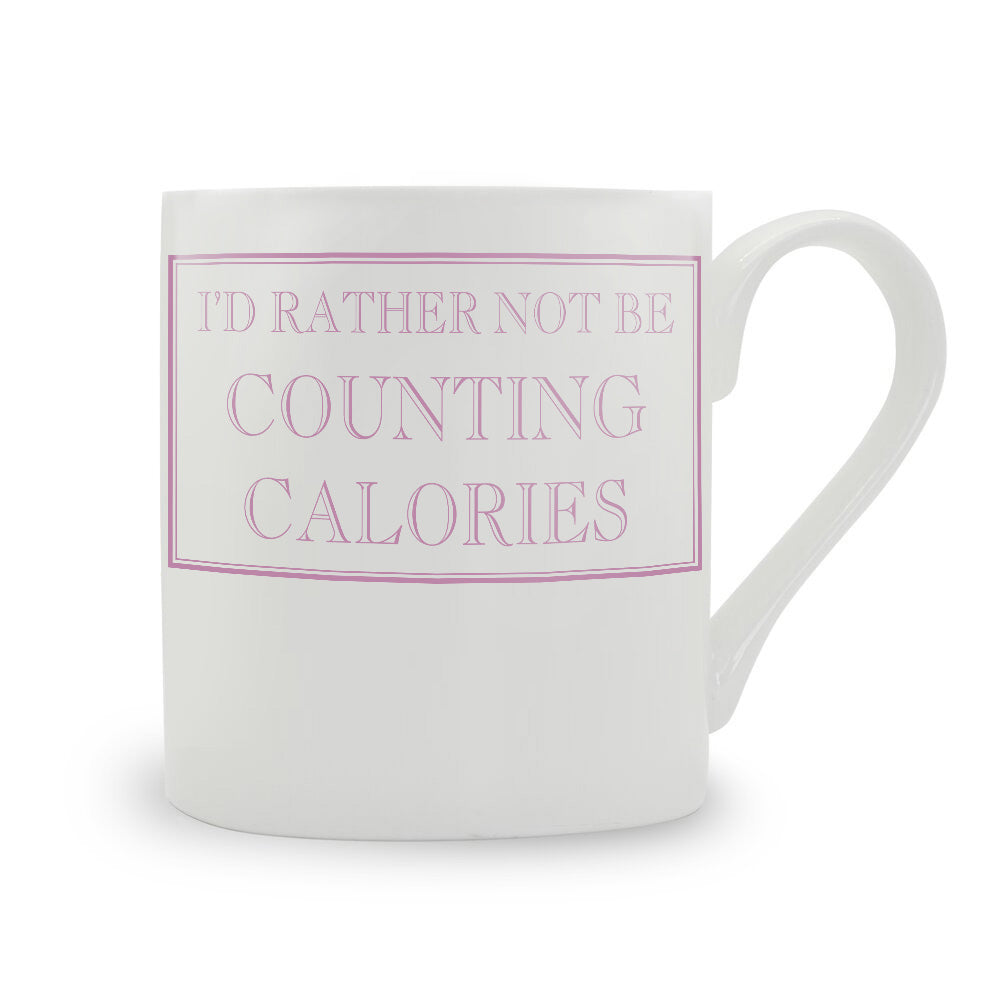 I'd Rather Not Be Counting Calories Mug