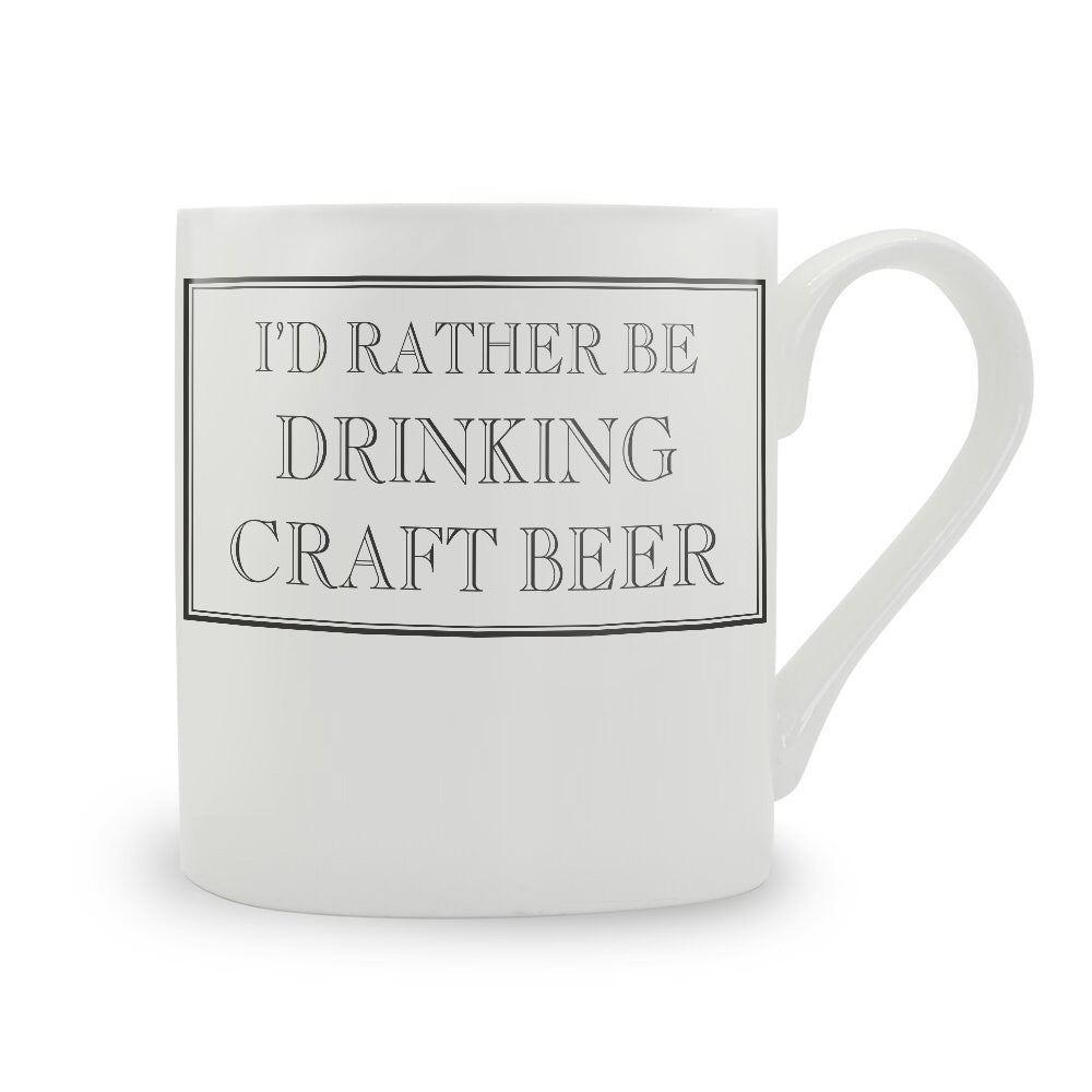 I'd Rather Be Drinking Craft Beer Mug