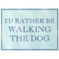 I'd Rather Be Walking The Dog Rectangular Chopping Board