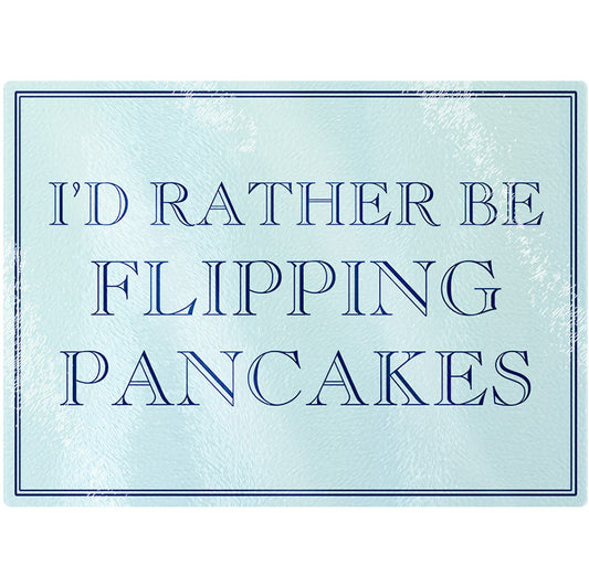 I'd Rather Be Flipping Pancakes Rectangular Chopping Board