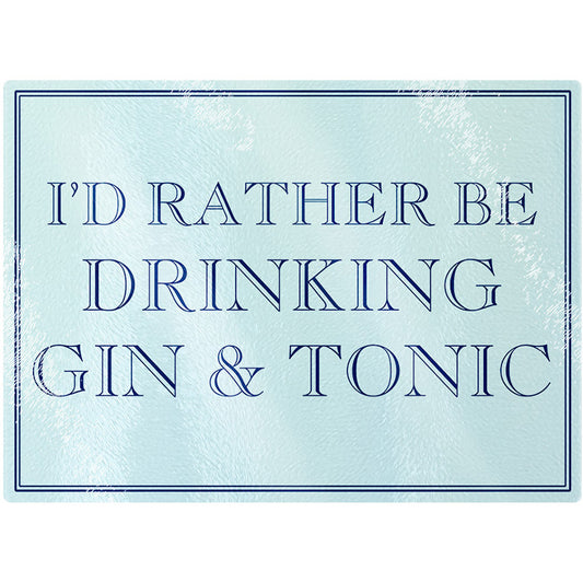 I'd Rather Be Drinking a Gin & Tonic Rectangular Chopping Board